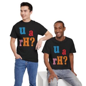 Funny 'u a rH?' Graphic Tee — Colorful Lettering T-Shirt
