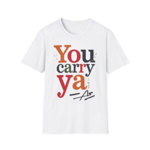 You Carry Ya Graphic T-Shirt – FunnyCasual Tee