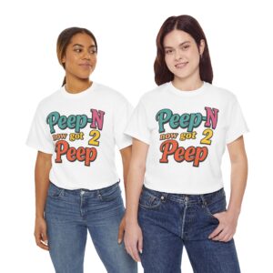 Peep-N Now Got 2 Peep Tee - Funny T-Shirt